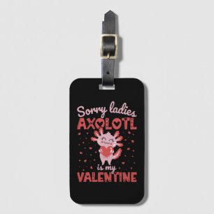 Axolotl is my valentine luggage tag