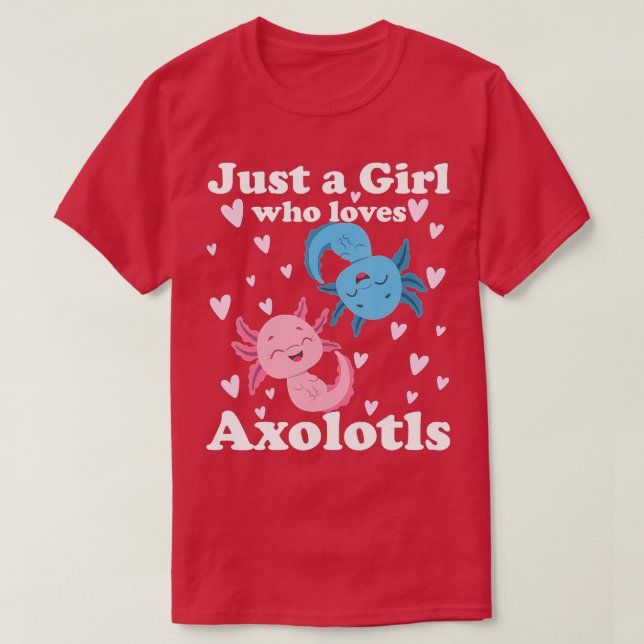 Axolotl Just a Girl Who Loves Axolotls Axolotl Lov T-Shirt (Design Front)