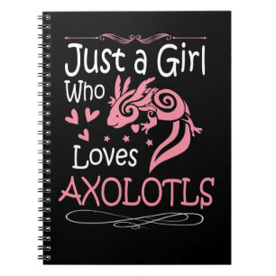 Axolotl Just A Girl Who Loves Axolotls Men Woman K Notebook