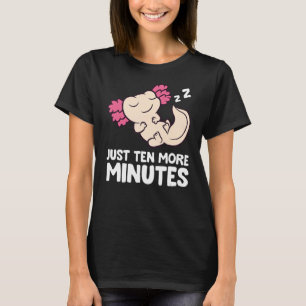 Axolotl Just Ten More Minutes Snooze Alarm Clock A T-Shirt