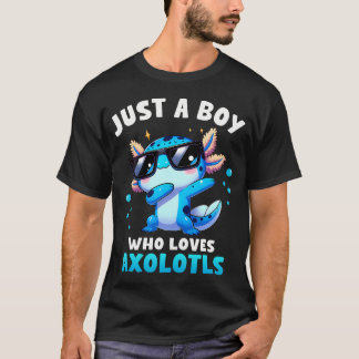 Axolotl Kawaii Just A Boy Who Loves Axolotls Dabbi T-Shirt