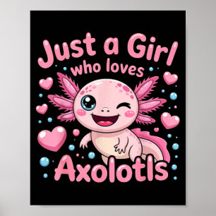 Axolotl Kawaii Just A Girl Who Loves Axolotls Poster