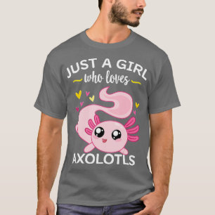 Axolotl Pink Salamander Just A Girl Who Loves Axol T-Shirt