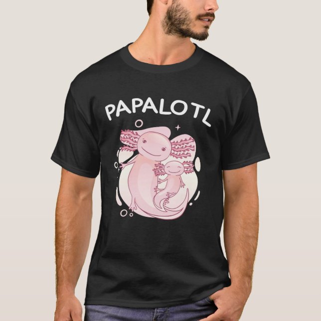 axolotl pregnancy announcement papalotl papa babyl T-Shirt (Front)