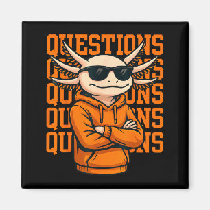 Axolotl Questions Tee Cool Axolotl Hoodie Streetwe Magnet