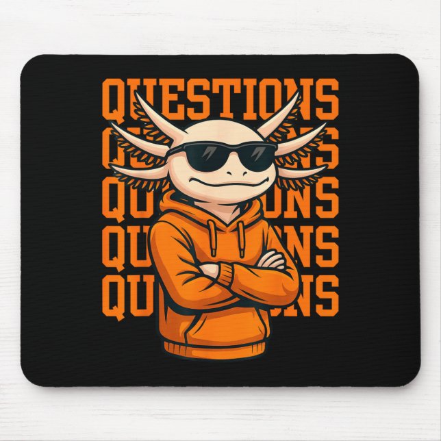 Axolotl Questions Tee Cool Axolotl Hoodie Streetwe Mouse Mat (Front)