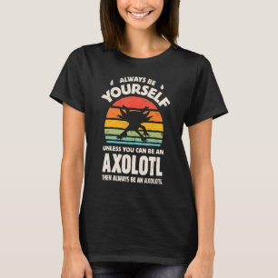 Axolotl Salamander Always Be Yourself Retro Vintag T-Shirt