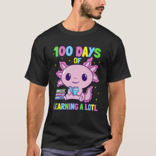 Axolotl School Saying 100 days of School for first T-Shirt
