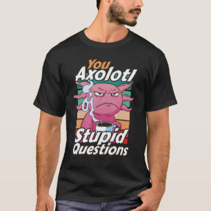 Axolotl Stupid Questions Jokes Vintage Coffee Axo T-Shirt