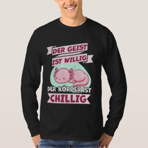 Axolotl T-Shirt with German Text Der Geist Ist Wil