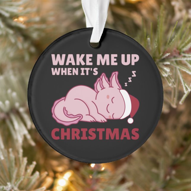 Axolotl Wake Me Up When It's Christmas Ornament (Tree)
