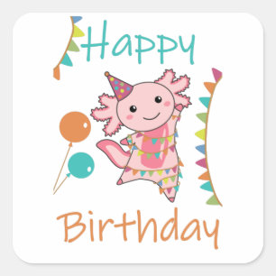 Axolotl Wishes Happy Birthday To You Axolotls Square Sticker