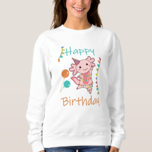 Axolotl Wishes Happy Birthday To You Axolotls Sweatshirt