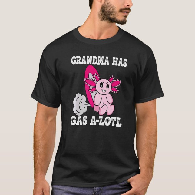 Axolotl with Gas Grandma Has Gas  Farting Grandma T-Shirt (Front)