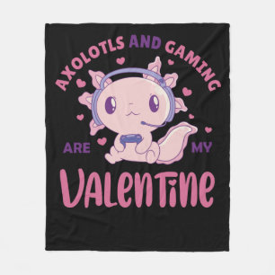 Axolotls and gaming are my valentine fleece blanket
