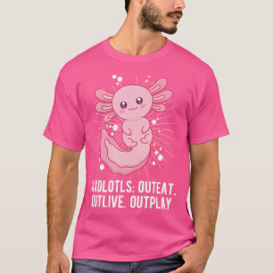 Axolotls Outeat Outlive Outplay Funny Salamander H T-Shirt