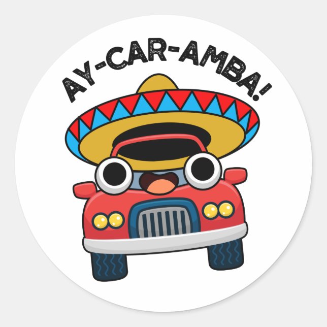 Ay-Car-Amba Funny Mexican Car Pun  Classic Round Sticker (Front)