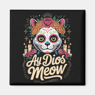 Ay Dios Meow Funny Sugar Skull Cat Dia De Los Magnet