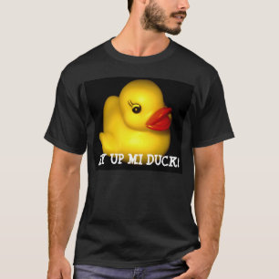 AY UP MI DUCK! T-Shirt