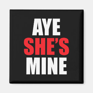 Aye He She Is Mine Matching Couple S - Cool Outfit Magnet
