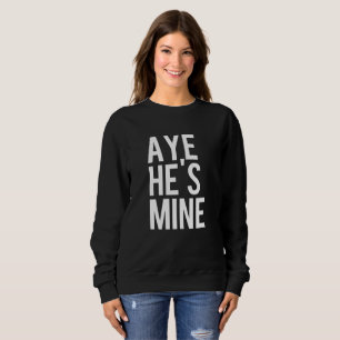 Aye He's mine Aye She's mine Shirts