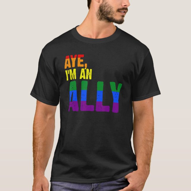 Aye I'm An Ally Gay Pride Lgbt 1 T-Shirt (Front)