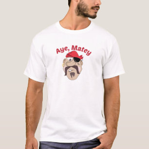 Aye,Matey T-Shirt