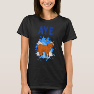 Aye Scotland Highland Cow Idea For Women & Aye Sco T-Shirt