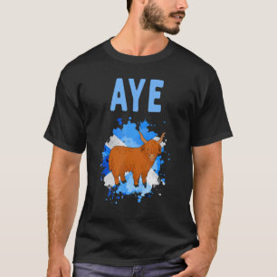 Aye Scotland Highland Cow Idea For Women & Aye Sco T-Shirt