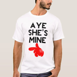 Aye She’s Mine T-Shirt