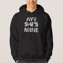 Aye She's Mine