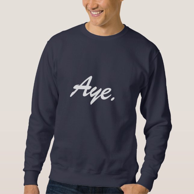 Aye. Sweatshirt (Front)