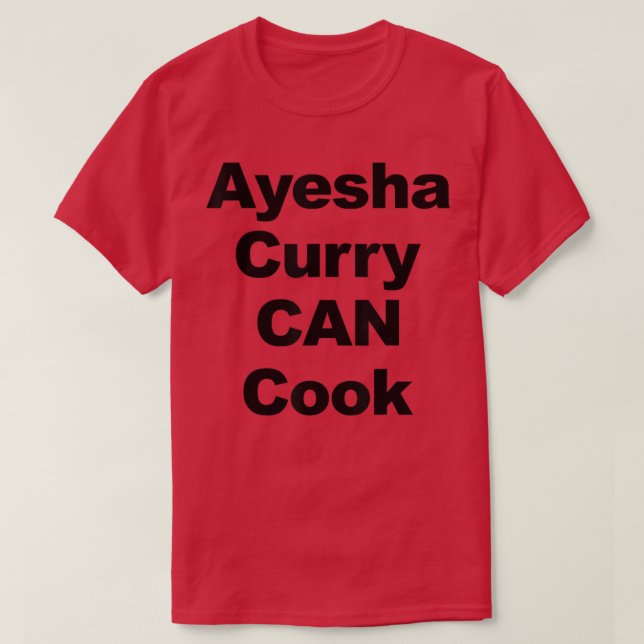 ayesha curry can cook  T-Shirt (Design Front)