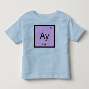 Aylin Name Chemistry Element Periodic Table Toddler T-Shirt