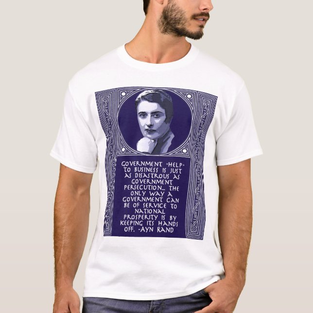 Ayn Rand Quote on Government Help to Business T-Shirt (Front)