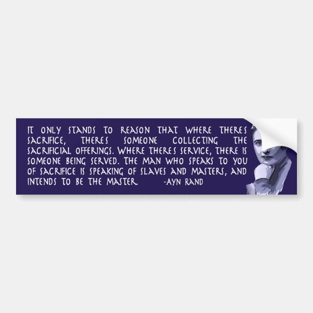 Ayn Rand Quote On Those Who Urge Sacrifice Bumper Sticker (Front)