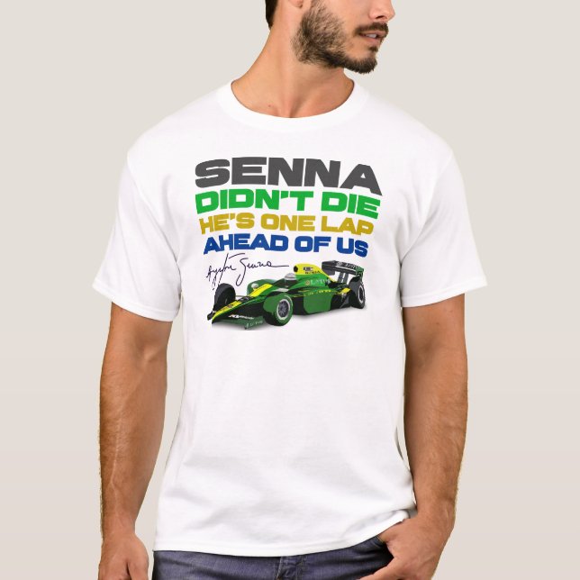 Ayrton Senna didn't die, he's one lap ahead of us T-Shirt (Front)