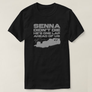 Ayrton Senna didn't die, he's one lap ahead of us T-Shirt
