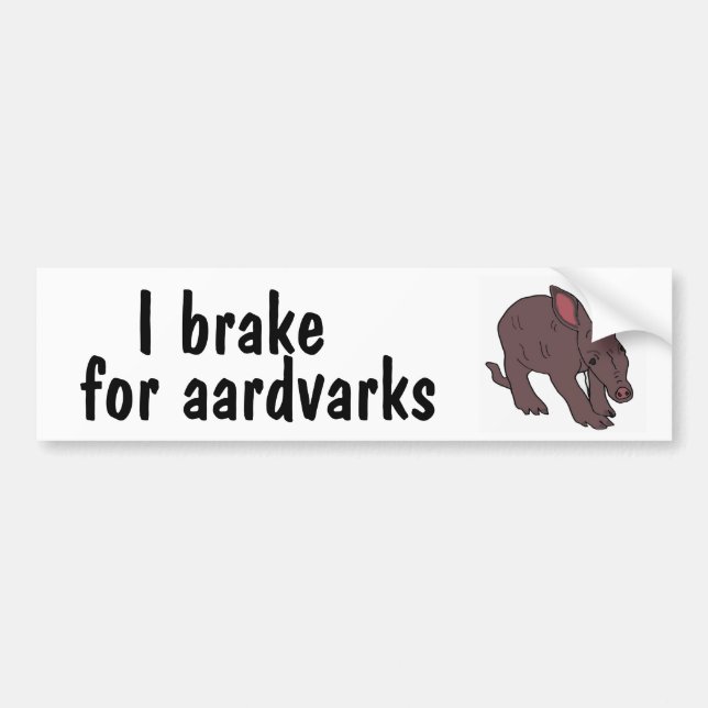 AZ- I brake for aardvarks bumper sticker (Front)