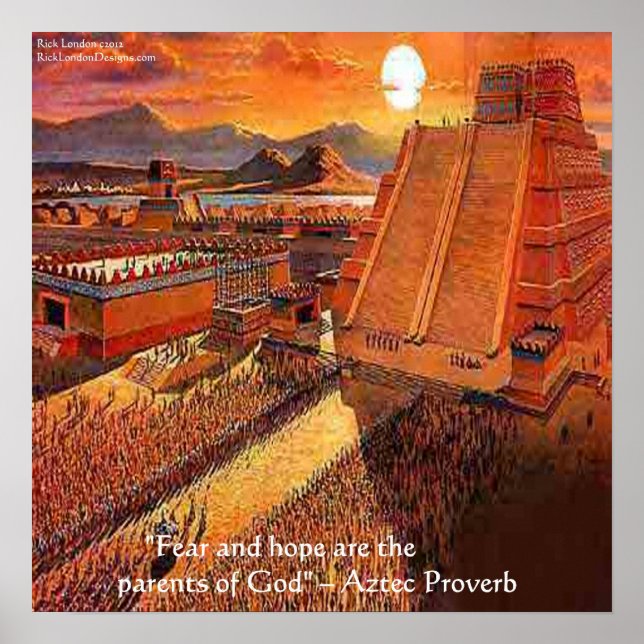 Aztec Empire & Famous Aztec Proverb Poster (Front)