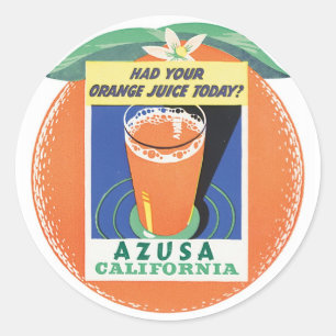 Azusa California Had Your Orange Juice Today Classic Round Sticker