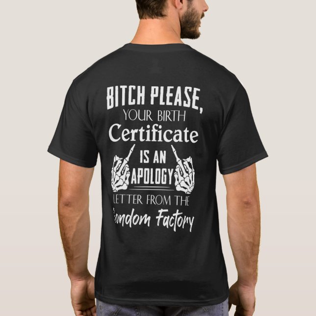 B1tch Please Your Birth Certificate T-Shirt (Back)