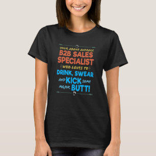 B2B Sales Specialist Job Funny Drink & Swear Humou T-Shirt