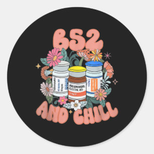 B52 And Chill Psych Nurse Dream Benadryl Haldol At Classic Round Sticker