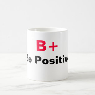 B+ Be Positive Mug