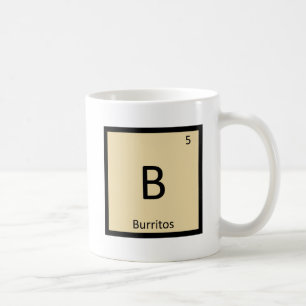 B - Burritos Mexican Chemistry Periodic Table Coffee Mug