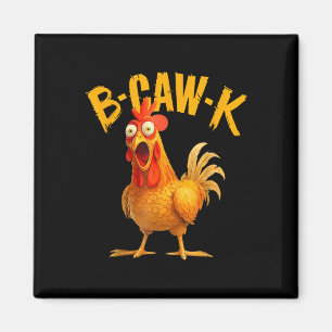 B-caw-k Funny Quote Big Roosterchicken Meme Magnet