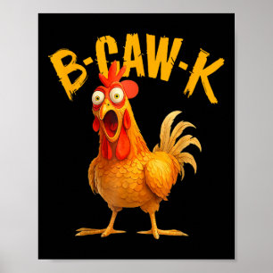 B-caw-k Funny Quote Big Roosterchicken Meme Poster