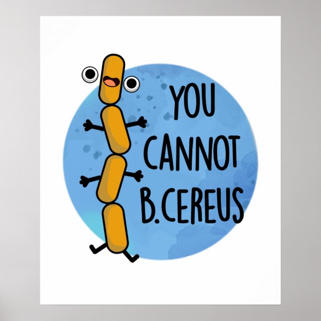 B Cereus Cute Bacteria Pun Poster (Front)