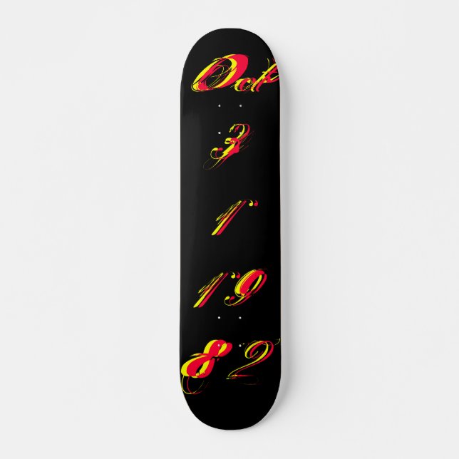 "B-Day" Oct 31 1982 - Skateboard (Customisable) (Front)